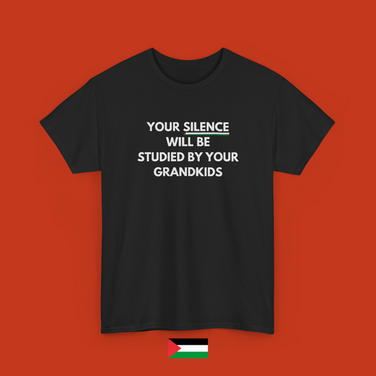 Your silence will be studied by your grandkids - maglietta