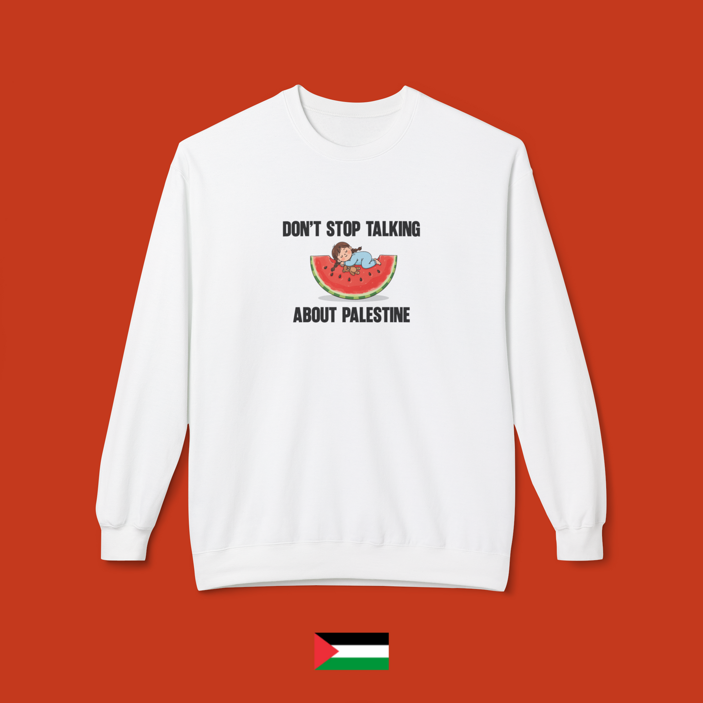 Don't stop talking about Palestine - crew neck sweatshirt