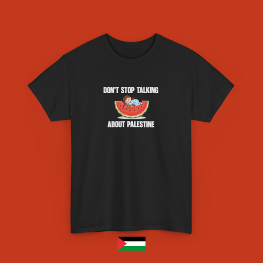Don't stop talking about Palestine - t-shirt