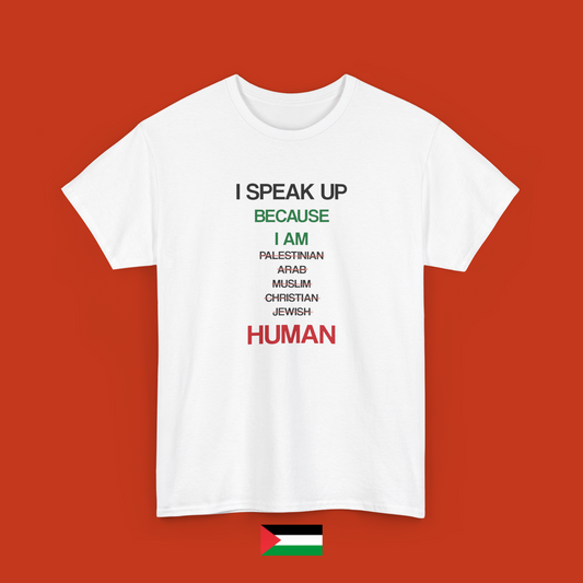 I speak up because I am human - maglietta