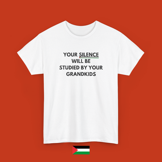 Your silence will be studied by your grandkids - t-shirt